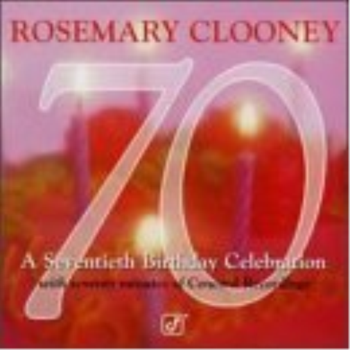 Rosemary Clooney-70: A Seventieth Birthday Celebra