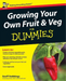 Growing Your Own Fruit and Veg For Dummies, UK Edition