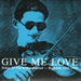 Give Me Love