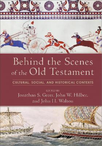 Behind the Scenes of the Old Testament – Cultural, Social, and Historical Contexts
