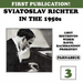 Sviatoslav Richter in the 1950s - Volume 3
