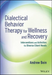 Dialectical Behavior Therapy for Wellness and Recovery