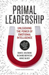 Primal Leadership, With a New Preface by the Authors