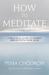 How to Meditate