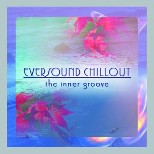 Eversound Chillout: The Inner Groove