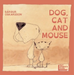 Dog, Cat and Mouse