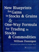 New Blueprints for Gains in Stocks and Grains & One-Way Formula for Trading in Stocks & Commodities