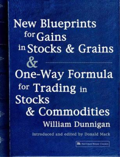 New Blueprints for Gains in Stocks and Grains & One-Way Formula for Trading in Stocks & Commodities