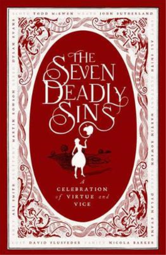 Seven Deadly Sins: a Celebration of Virtue and Vice