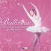 Ballerina: The World's Favourite Ballet Music