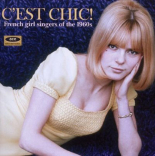 C'est Chic: French Girl Singers of the 1960s