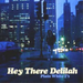 Hey There Delilah