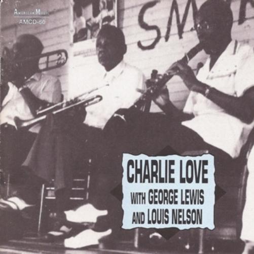 Charlie Love With George Lewis And Louis Nelson