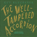 Well-tampered Accordion, the