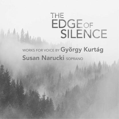 György Kurtág: The Edge of Silence