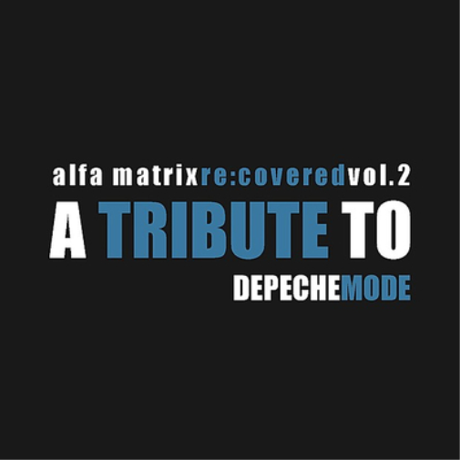 Alfa Matrix Re:covered: A Tribute to Depeche Mode - Volume 2
