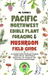Pacific Northwest Edible Plant Foraging & Mushroom Field Guide
