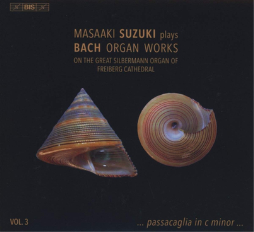 Masaaki Suzuki Plays Bach Organ Works: On the Great Silbermann Organ of Freiberg Cathedral - Volume 3