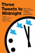 Three Tweets to Midnight