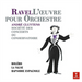 Ravel: L'oeuvre Pour Orchestre: Boléro/La Valse/Rapsodie Espagnole