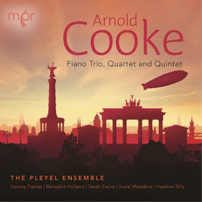 Arnold Cooke: Piano Trio, Quartet and Quintet