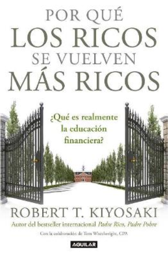 Por qué los ricos se vuelven más ricos: ¿Qué es realmente la educación financiera?/Why the Rich Are Getting Richer:What Is Financial Education..really?