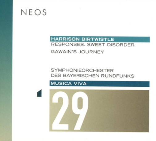 Harrison Birtwistle: Responses. Sweet Disorder/Gawain's Journey