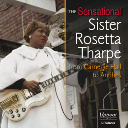 The Sensational Sister Rosetta Tharpe: From Carnegie Hall to Antibes