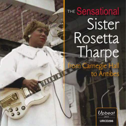 The Sensational Sister Rosetta Tharpe: From Carnegie Hall to Antibes