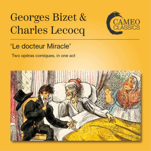 Georges Bizet & Charles Lecocq: Le Docteur Miracle: Two Opéras Comique, in One Act