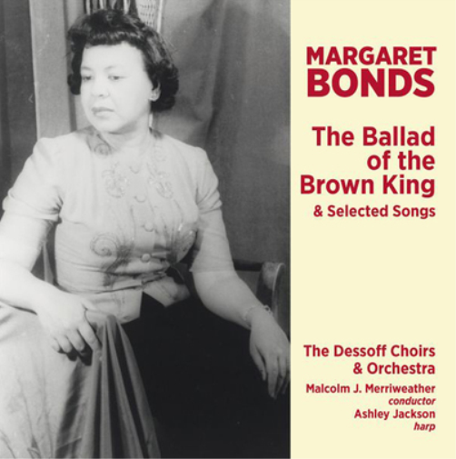 Margaret Bonds: The Ballad of the Brown King & Selected Songs