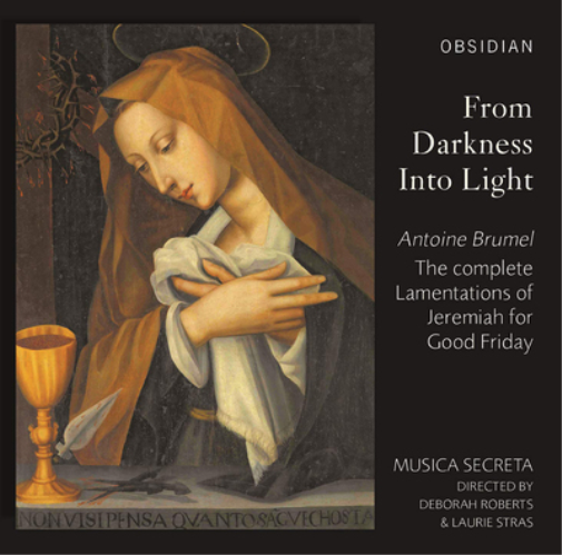 Antoine Brumel: From Darkness Into Light: The Complete Lamentations of Jeremiah for Good Friday
