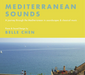 Belle Chen: Mediterranean Sounds: A Journey Through the Mediterranean in Soundscapes...