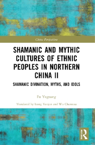 Shamanic and Mythic Cultures of Ethnic Peoples in Northern China II