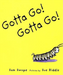 Gotta Go! Gotta Go!