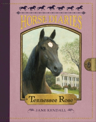 Horse Diaries #9: Tennessee Rose
