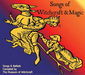 Songs of Witchcraft and Magic: Songs & Ballads Compiled By Museum of Witchcraft