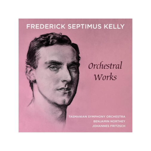Frederick Septimus Kelly: Orchestral Works