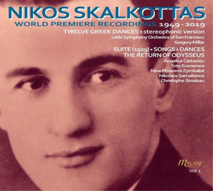 Nikos Skalkottas: World Premiere Recordings 1949-2019 - Volume 1