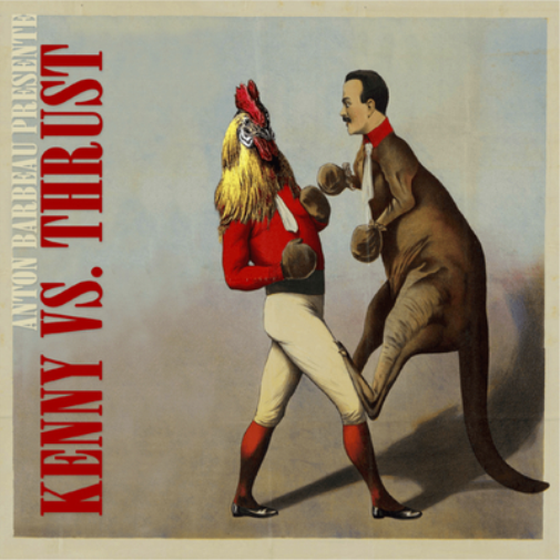 Anton Barbeau Presente: Kenny Vs. Thrust