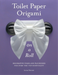 Toilet Paper Origami on a Roll