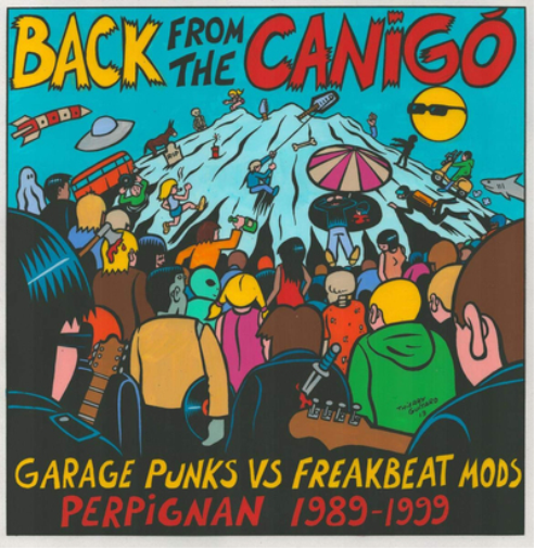 Back from the Canigó: Garage Punks Vs Freakbeat Mods: Perpignan 1989-1999 - Volume 1
