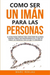 Como ser un imán para las personas