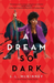 A Dream So Dark