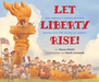 Let Liberty Rise!: How America's Schoolchildren Helped Save the Statue of Liberty