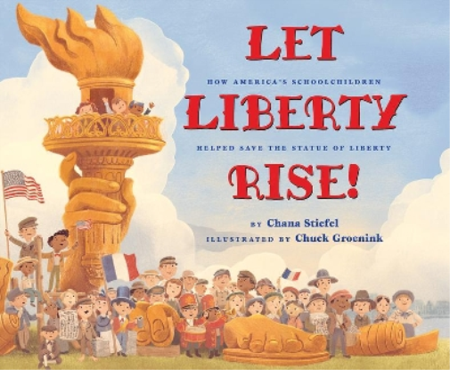 Let Liberty Rise!: How America's Schoolchildren Helped Save the Statue of Liberty