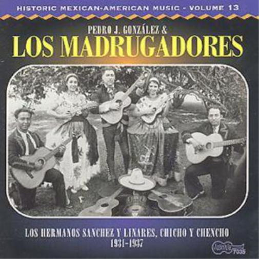 Los Madrugadores 1931-1937: HISTORIC MEXICAN-AMERICAN MUSIC - VOLUME 13