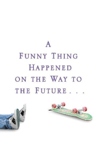 A Funny Thing Happened on the Way to the Future