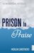 Prison to Praise