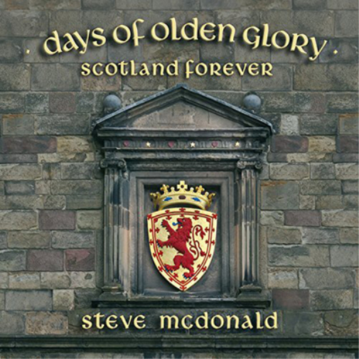 Days of Olden Glory: Scotland Forever